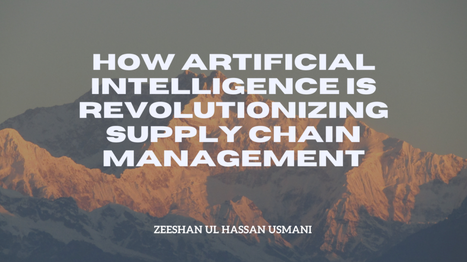 How Artificial Intelligence Is Revolutionizing Supply Chain Management