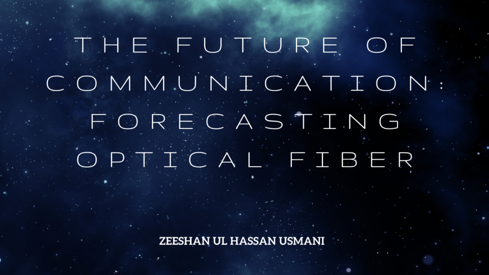 The Future Of Communication: Forecasting Optical Fiber
