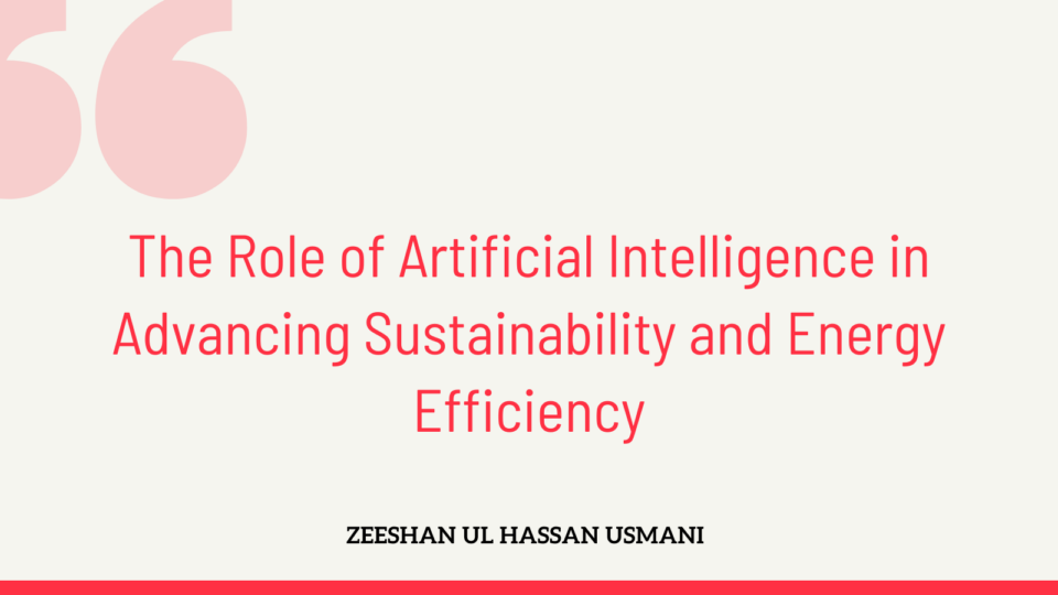 The Role of Artificial Intelligence in Advancing Sustainability and Energy Efficiency